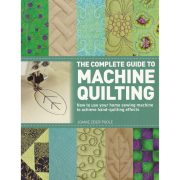 The Complete Guide to Machine Quilting