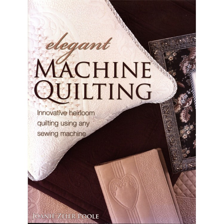 Elegant Machine Quilting, Innovative Heirloom Quilting Using any Sewing